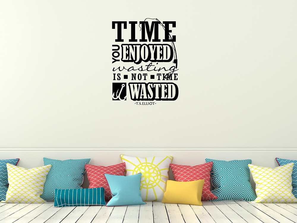 Time you enjoyed wasting is not time wasted Wall Decal Sticker