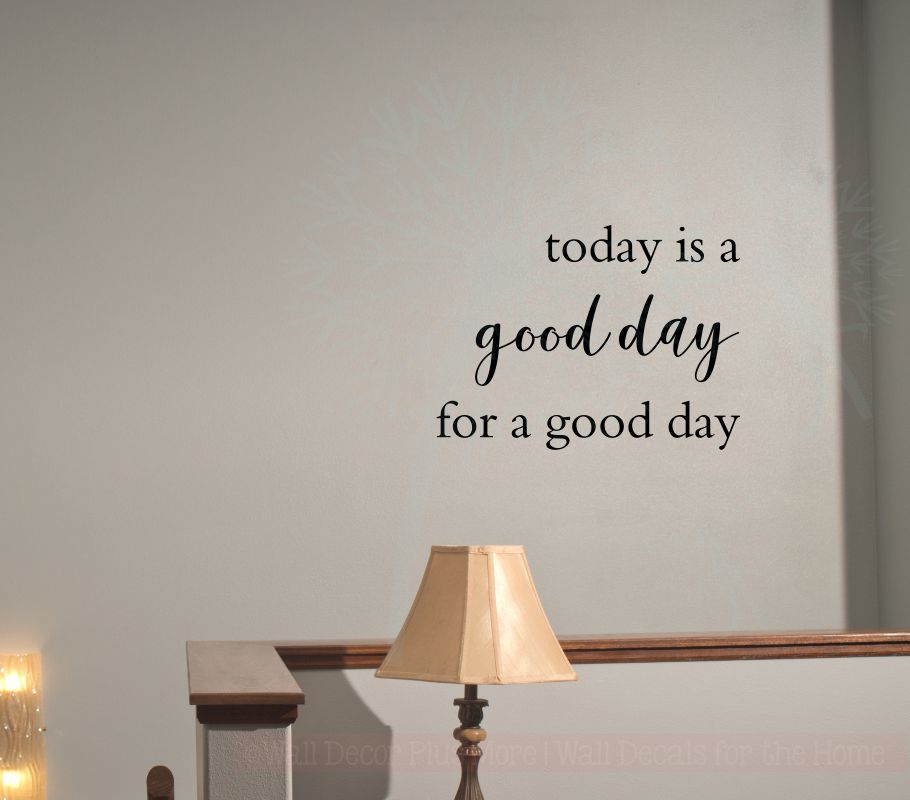 Today is a good day for a good day Wall Decal Stickers Motivational Quotes
