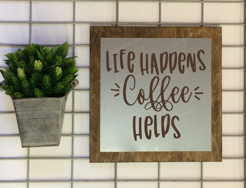 Life Happens Coffee Helps Metal Wood Sign Wall Decal Stickers