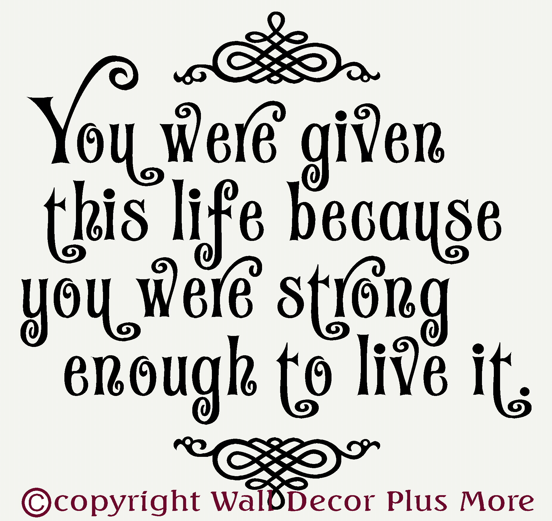 You were given life Inspirational Memorial Quote Wall Decals