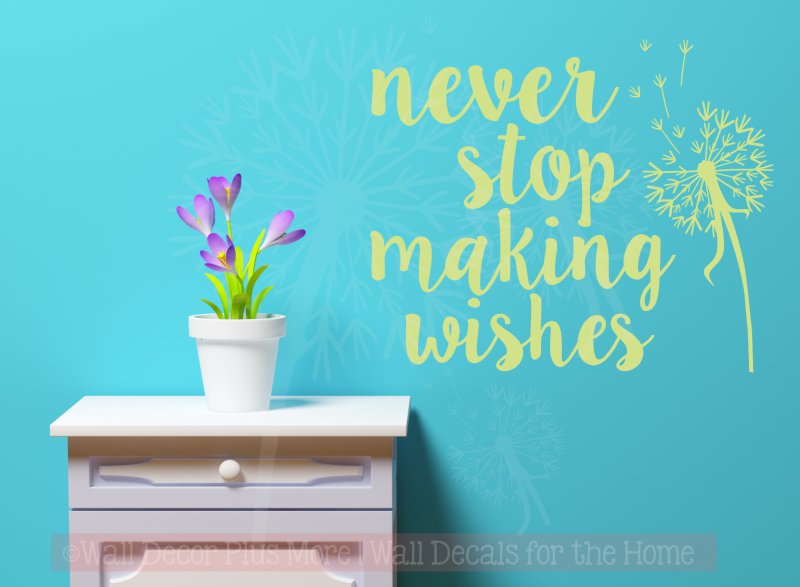 WD1034 Never Stop Making Wishes Dandelion Wall Decal Sticker Quote