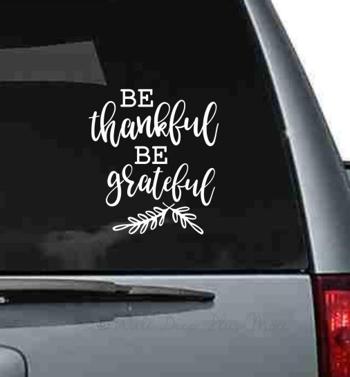 Be Thankful Be Grateful